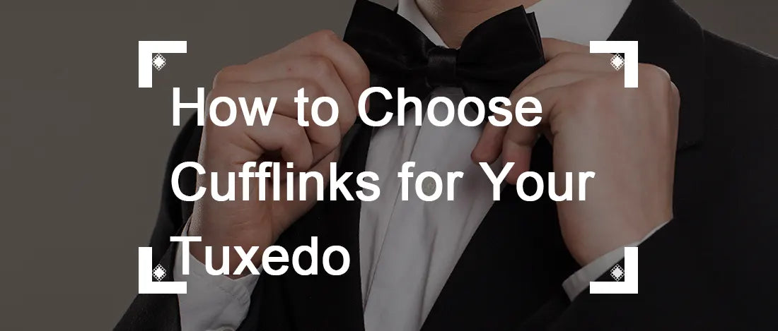 How to Choose Cufflinks for Your Tuxedo