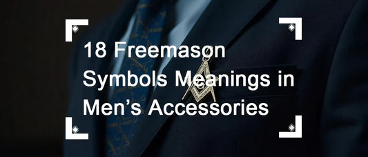 18 Freemason Symbols Meanings in Men’s Accessories