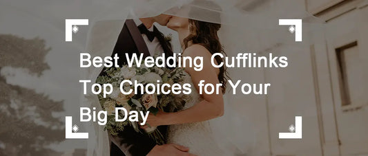 Best Wedding Cufflinks Top Choices for Your Big Day