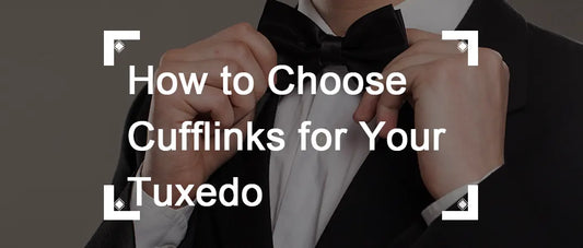 How to Choose Cufflinks for Your Tuxedo