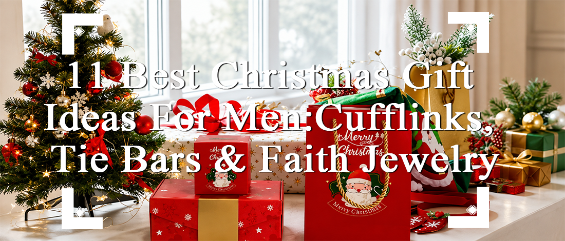 Christmas gift ideas for men featuring cufflinks, tie bars and meaningful jewelry