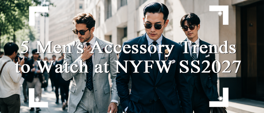 Men's accessory trends to watch at New York Fashion Week SS2027